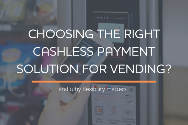 How to choose the right cashless solution for vending